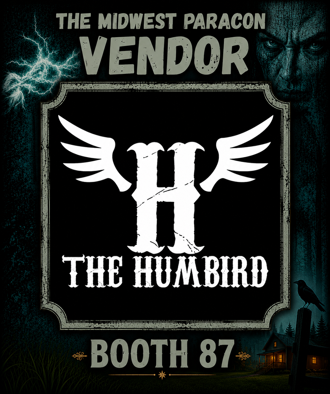 Poster featuring the text "The Midwest Paracon Vendor" at the top, with a large logo in the center of a winged letter H that looks distressed, and the words "The Humbird" below it. At the bottom, it says "Booth 87". The background shows a spooky scene with trees, a lightning strike, an ominous face, a crow on a post, and a house.