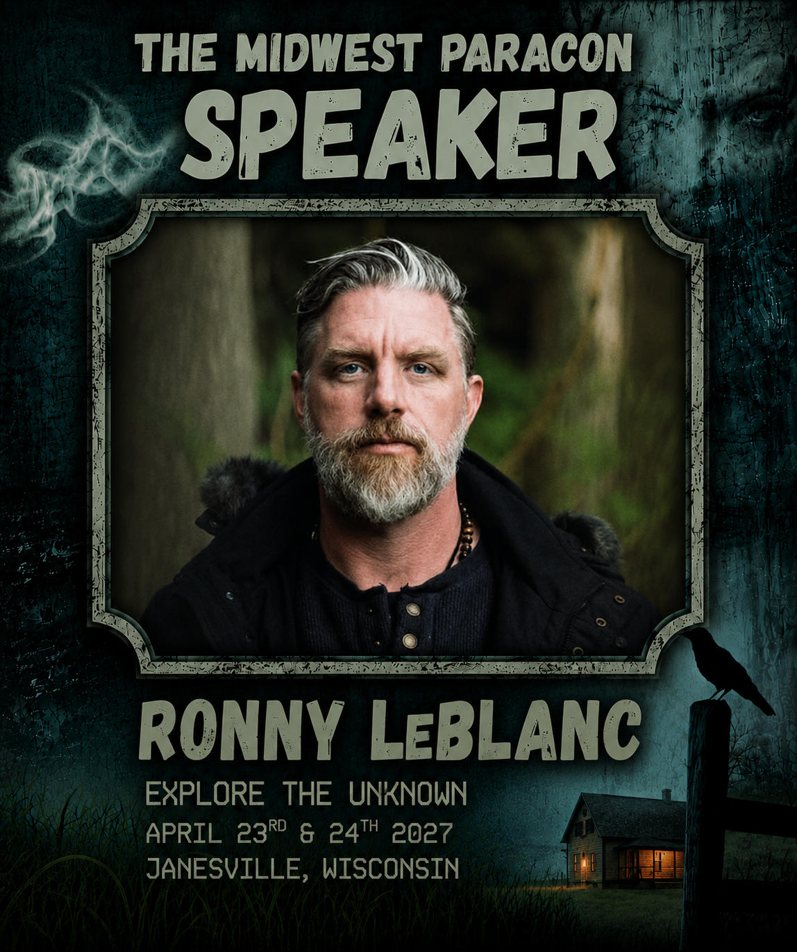 Poster for an event featuring Ronny LeBlanc, titled 'The Midwest Paracon Speaker.' The poster includes a headshot of Ronny LeBlanc, who has gray hair and a beard, set against a blurred green outdoor background. The event is scheduled for April 23rd and 24th, 2027, in Janesville, Wisconsin, with the theme 'Explore the Unknown.' The poster has a dark, eerie design with a lightning bolt, a spooky house, and a crow on a fence.