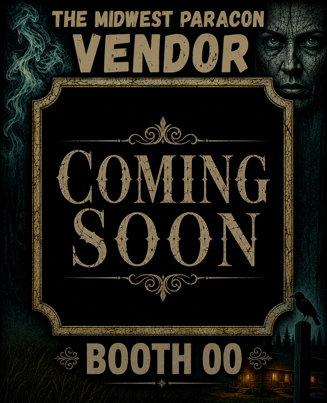 Promotional poster with the text "The Midwest Paracon VENDOR Coming Soon Booth 00". Background features a woman's face with a cracked skin effect, dark forest, crow on a post, a small house, and swirling smoke, all in a dark, eerie style.
