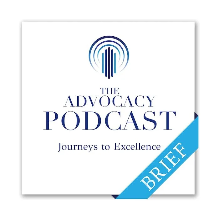 Logo for The Advocacy Podcast with a tagline "Journeys to Excellence" and a blue banner labeled "Brief".