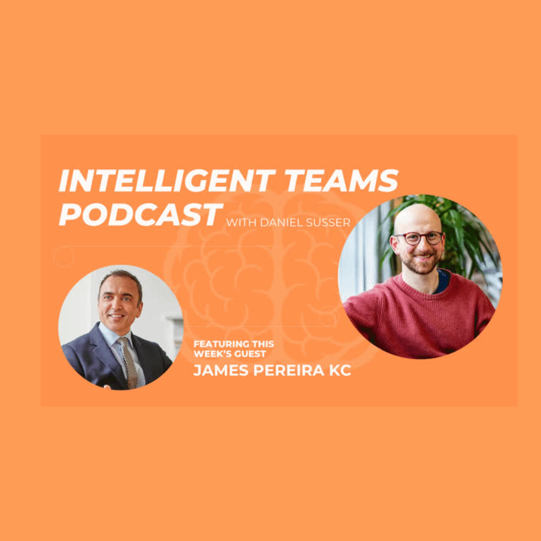 Graphic for the 'Intelligent Teams Podcast' featuring host Daniel Susser and guest James Pereira KC, with a brain illustration background, on an orange background.