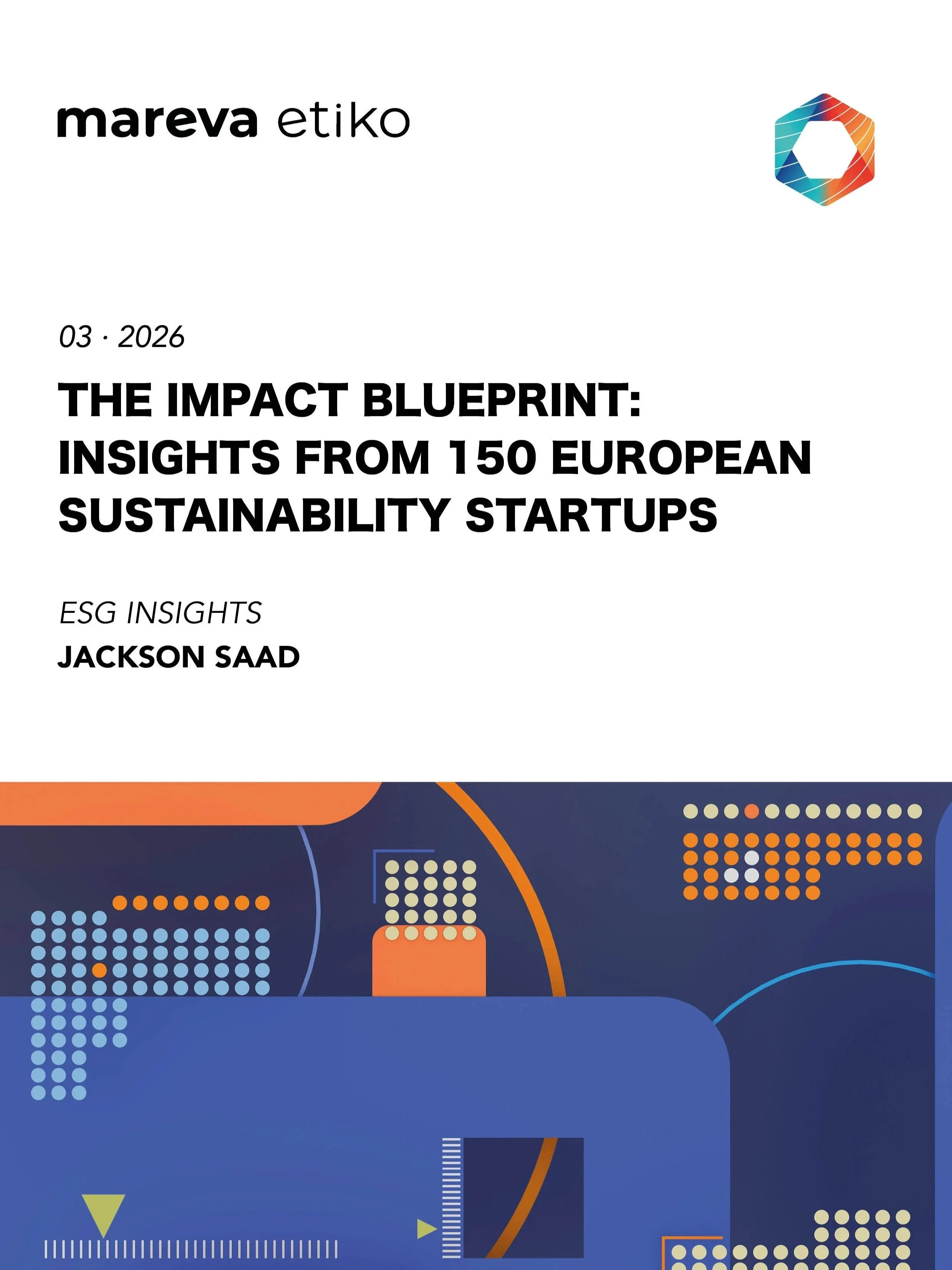 Report 'The Impact Blueprint: Insights from 150 European Sustainability Startups', dated March 2026. Mareva Etiko · ESG Excellence · Insights on Sustainability · ESG AI Readiness · ESG Transformation · Research and Publications on ESG and CSR