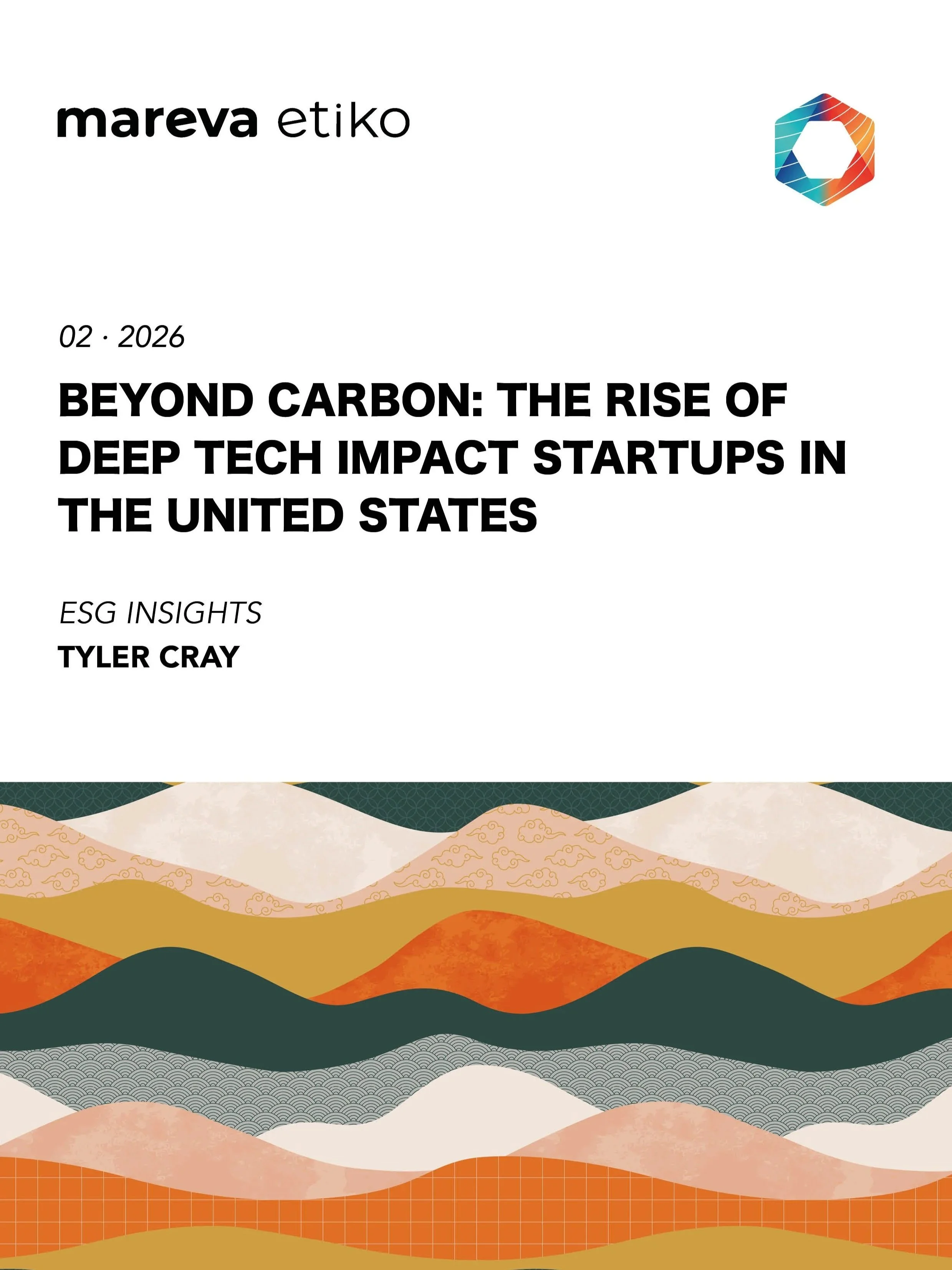 Report 'Beyond Carbon: The Rise of Deep Tech Impact Startups in the United States,' published in February 2026. Mareva Etiko · ESG Excellence · Insights on Sustainability