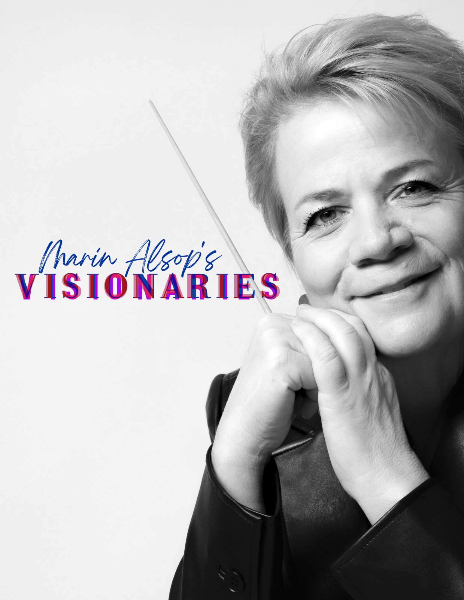 Black and white of Marin Alsop holding a conductor's baton near her face, with text overlay that says 'Marin Alsop's Visionaries' in colorful, stylized font.