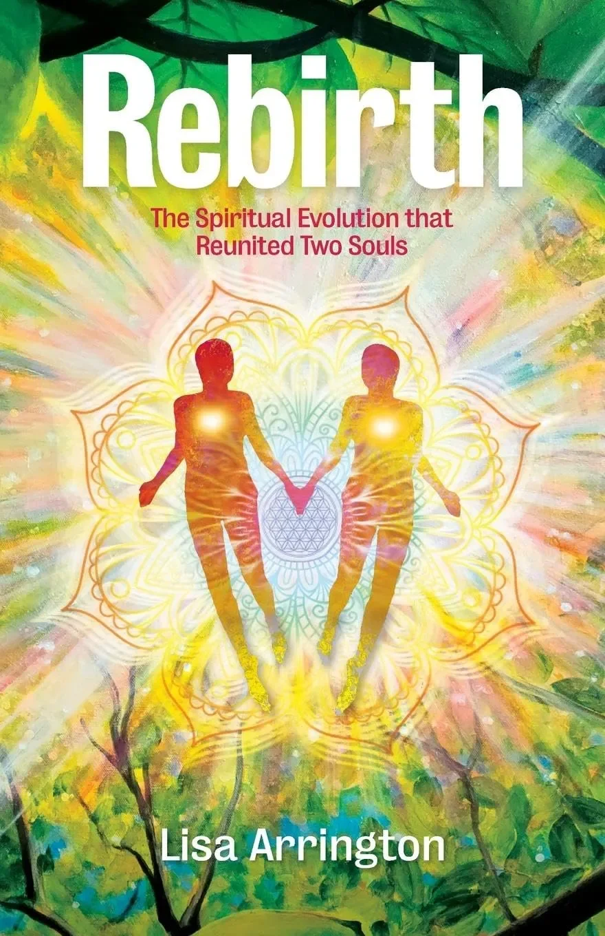 Book cover titled 'Rebirth' by Lisa Arrington, featuring two silhouettes holding hands amid colorful, abstract, spiritual artwork with radiant light.