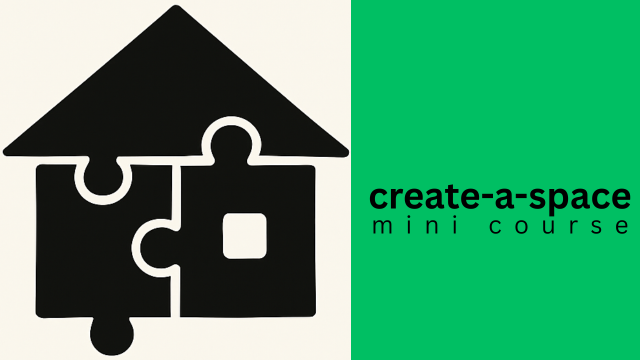 Black house-shaped puzzle with three pieces against a white and green background. Text on the right reads 'create-a-space mini course'.