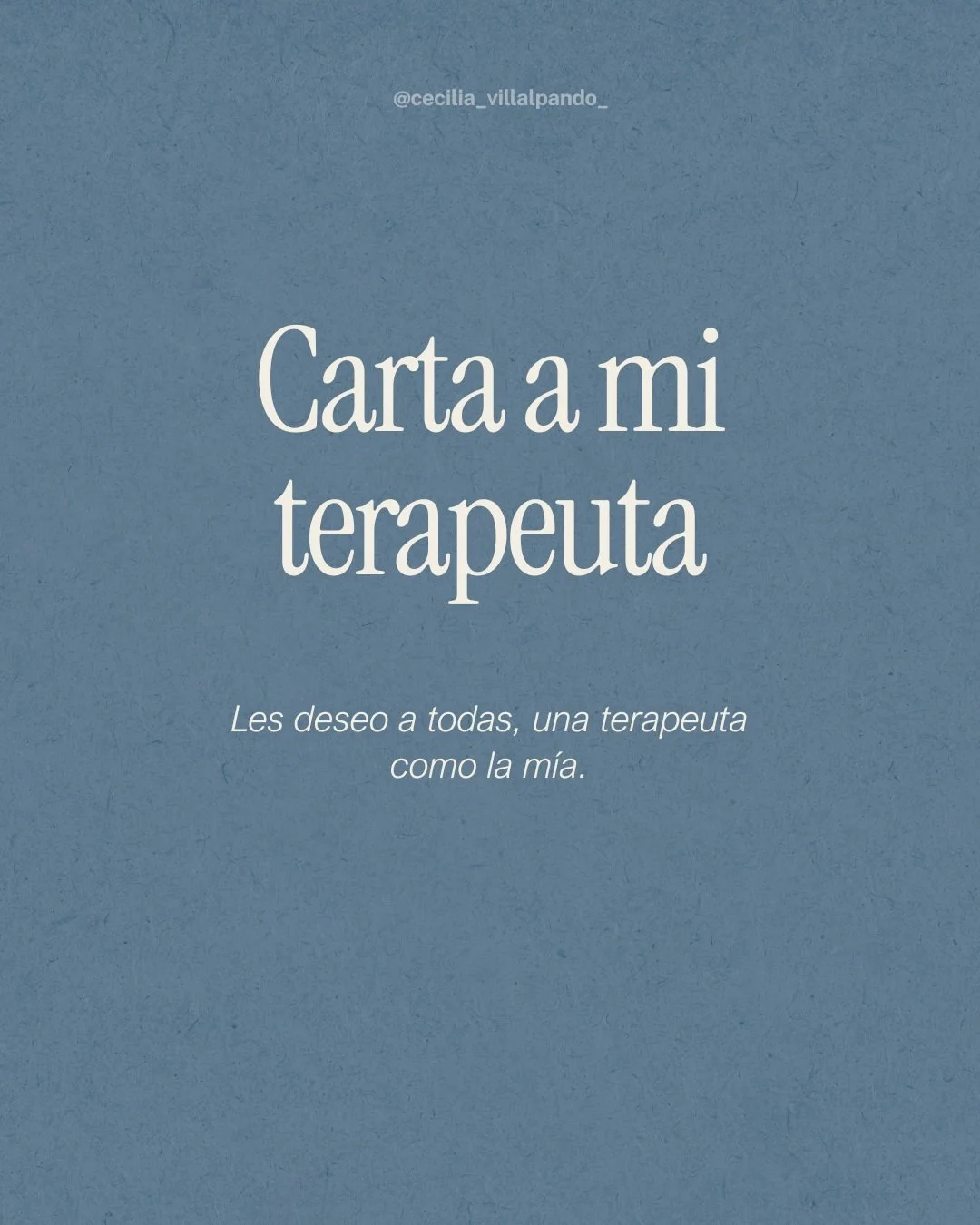 Ahora que pensaba en mi proceso terap&eacute;utico, en lo que he recorrido y lo que he aprendido, indudablemente sent&iacute; un agradecimiento enorme por mi terapeuta. Encontrarla ha sido clave para darle rumbo, claridad y sost&eacute;n a este recor
