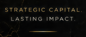 Black background with gold text reading 'Strategic Capital. Lasting Impact.'