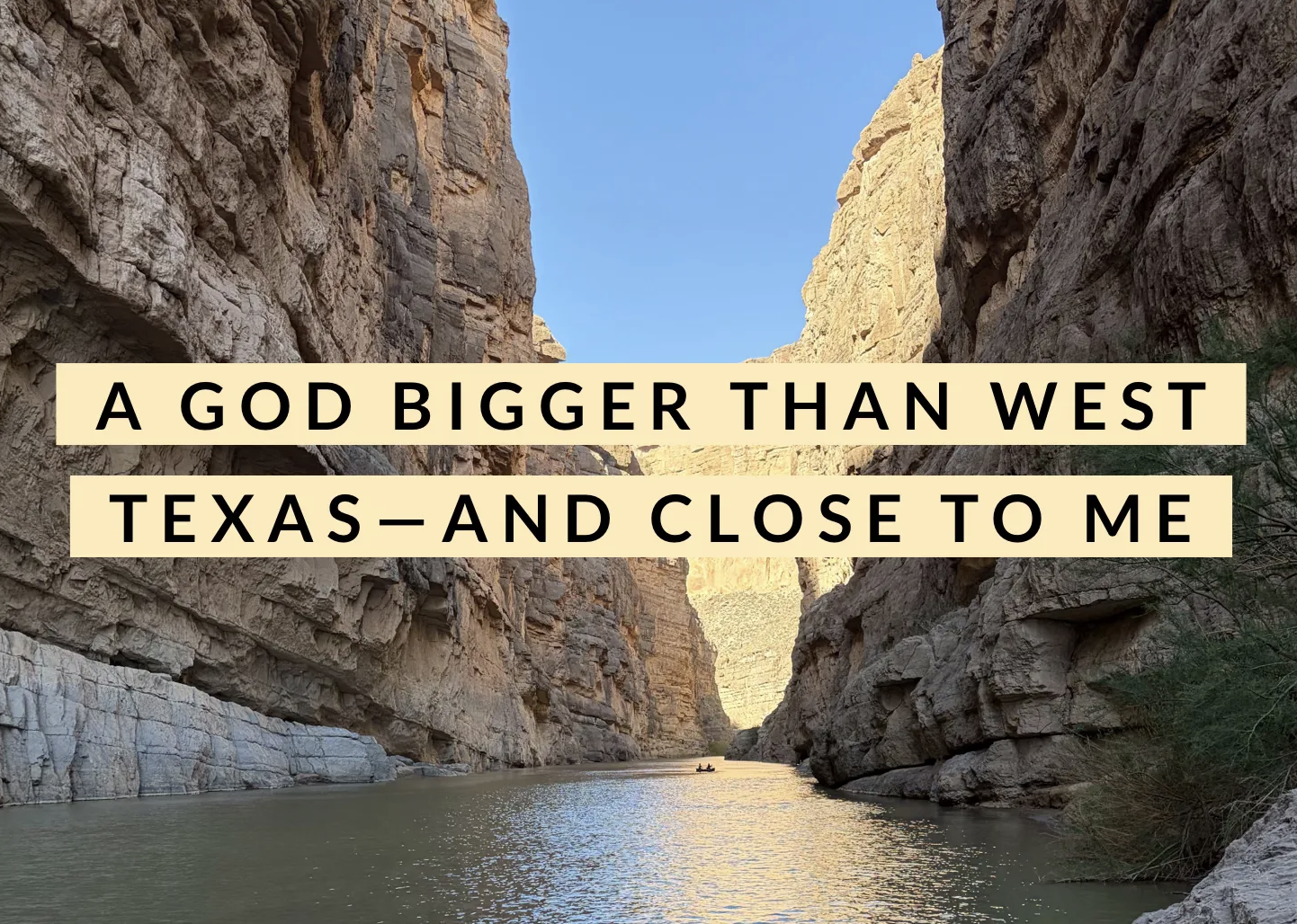 A God Bigger Than West Texas—And Close to Me