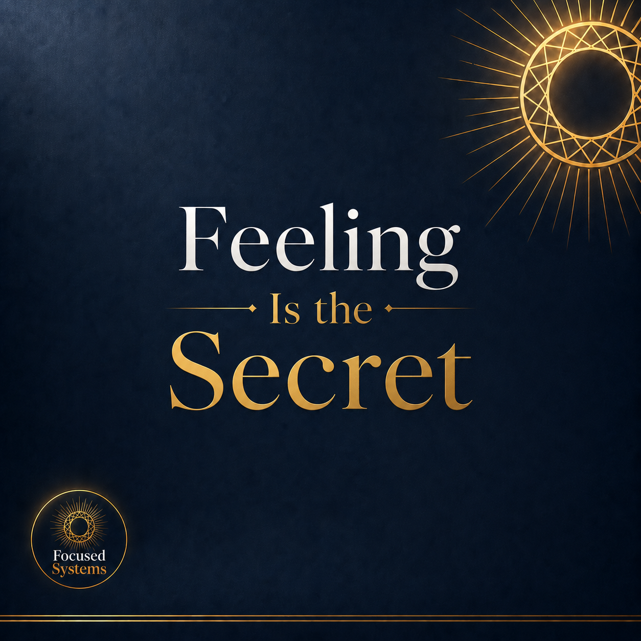 Feeling Is the Secret: How Neville Goddard’s Timeless Teaching Becomes Your Mental Operating System for Unbreakable Focus