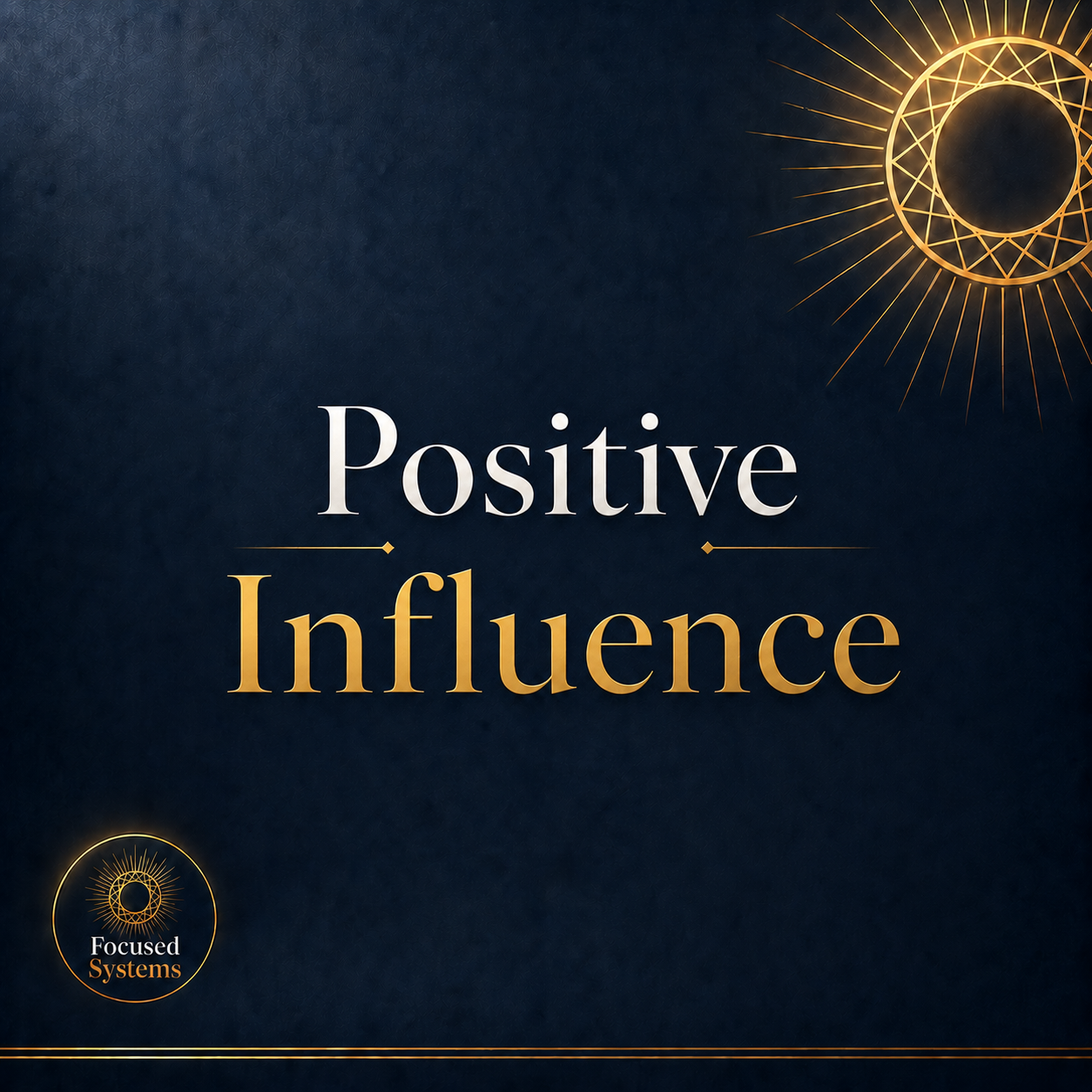 The Power of Positive Influence: How the Right People Create Unbreakable Focus and Predictable Results