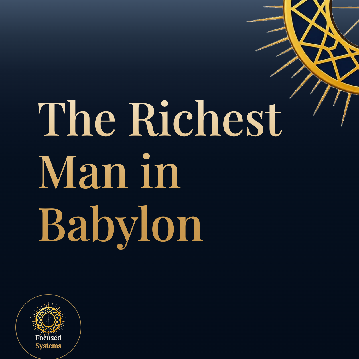 The Richest Man in Babylon: How Ancient Wisdom Builds Your Modern Mental Operating System for Wealth and Unbreakable Focus