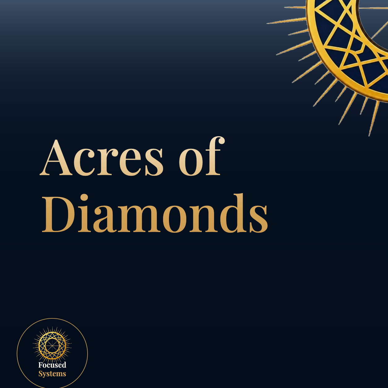Acres of Diamonds: Why Your Greatest Opportunities Are Already Right in Front of You