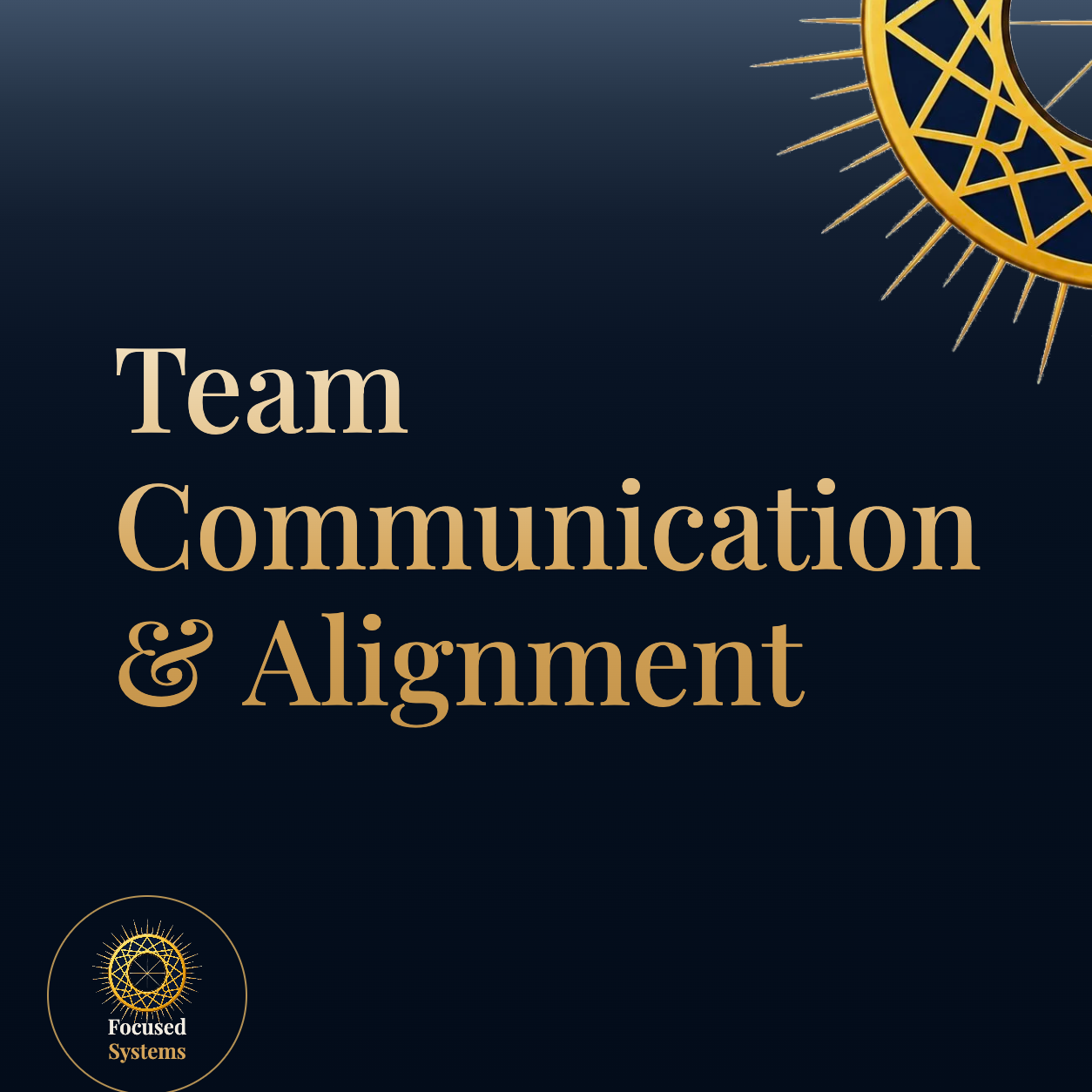 Focused Systems Team Communication &amp; Alignment