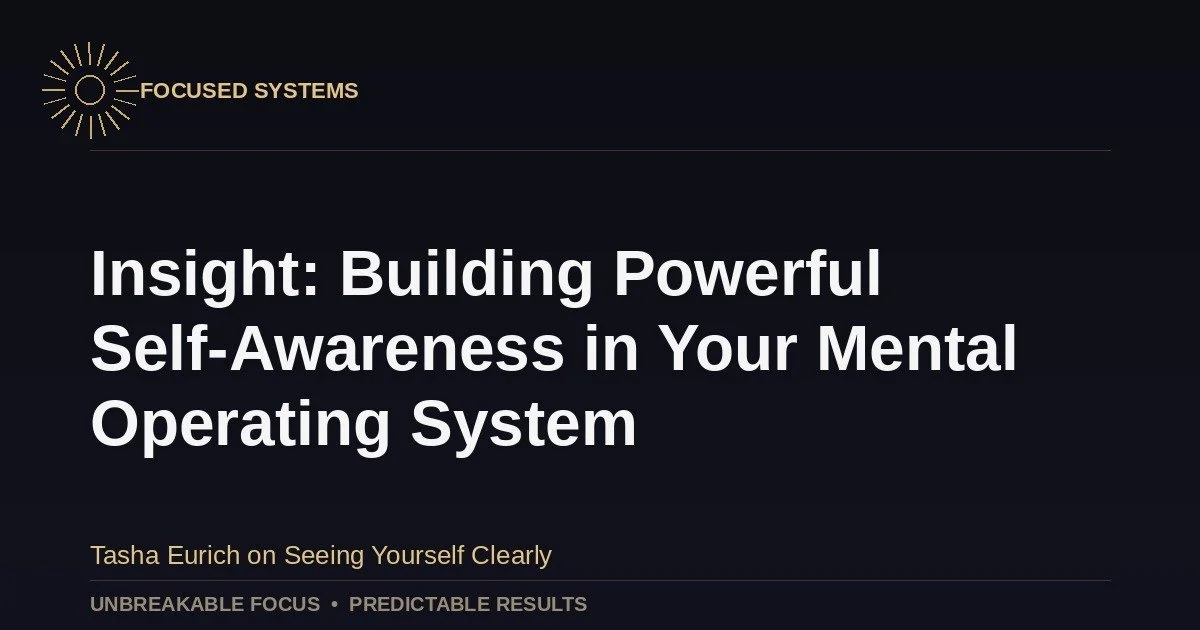 Insight: Building Powerful Self-Awareness in Your Mental Operating System