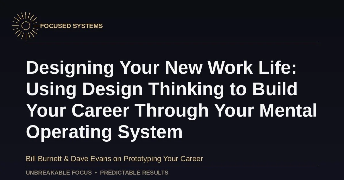 Designing Your New Work Life: Using Design Thinking to Build Your Career Through Your Mental Operating System