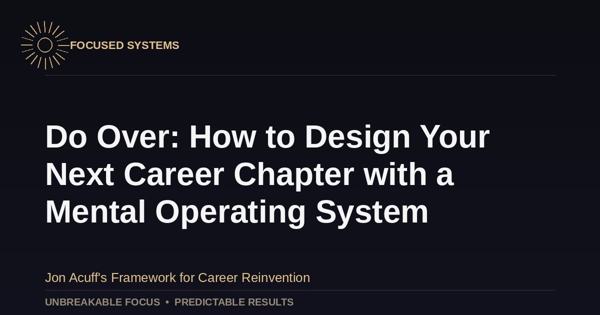 Do Over: How to Design Your Next Career Chapter with a Mental Operating System