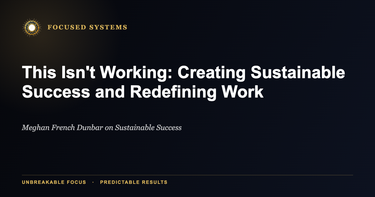 This Isn’t Working: Creating Sustainable Success and Redefining Work Through Your Mental Operating System