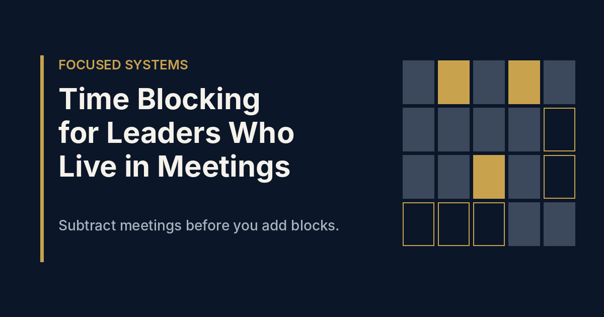 Time Blocking for Leaders Who Already Live in Meetings