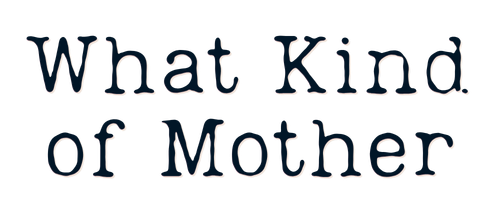 What Kind of Mother
