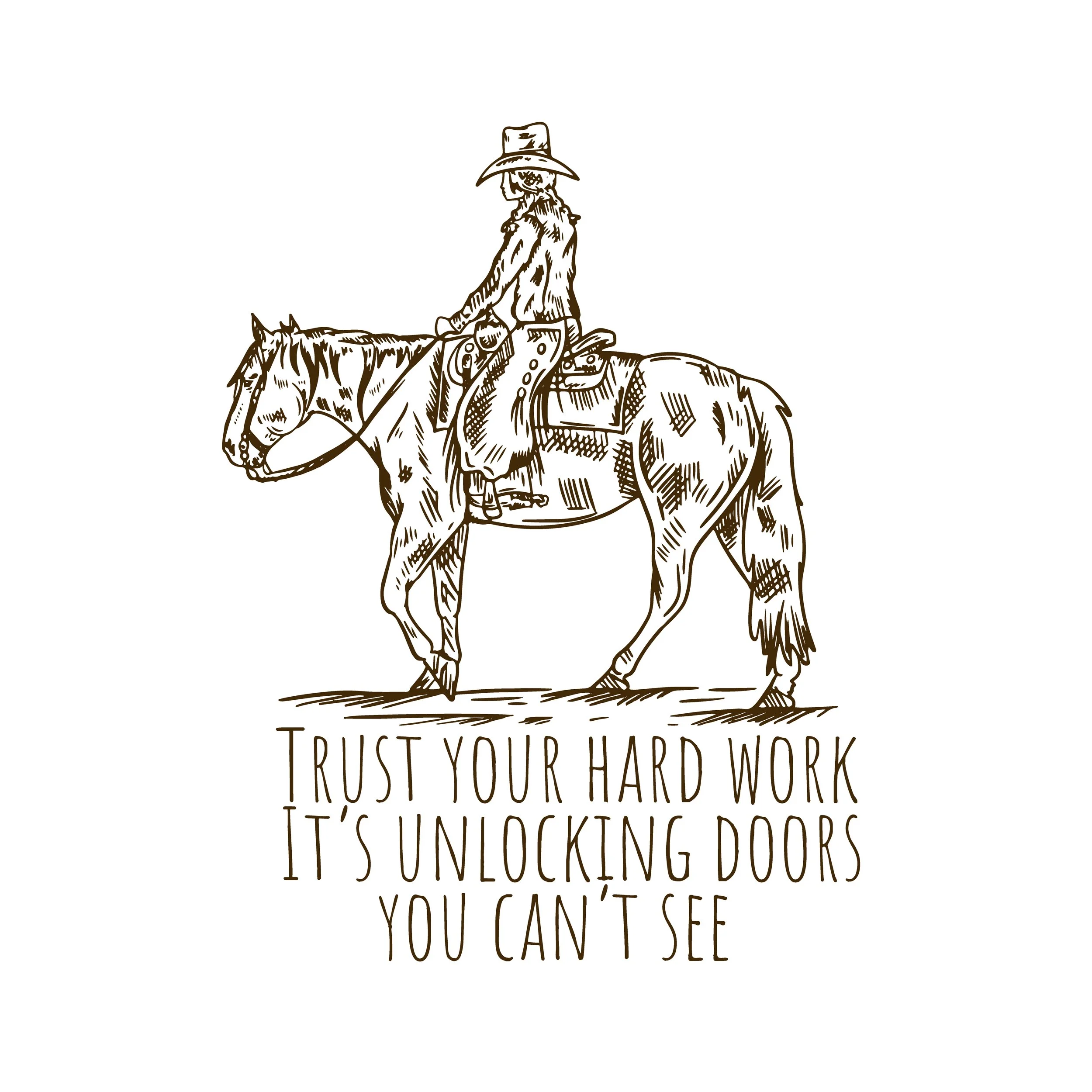 A line drawing of a cowboy on horseback with text that reads, 'Trust your hard work. Trust your determination. It's unlocking doors you can't see.'