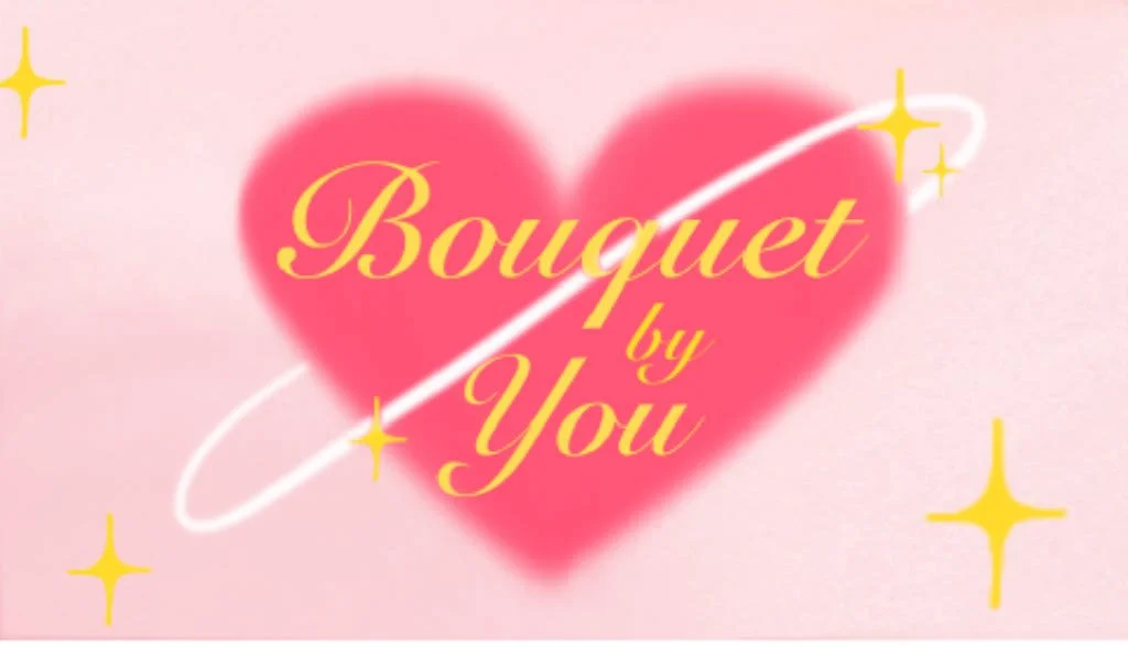Bouquet By You