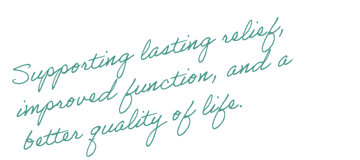 Handwritten note that says 'Supporting lasting relief, improving function, and a better quality of life'.