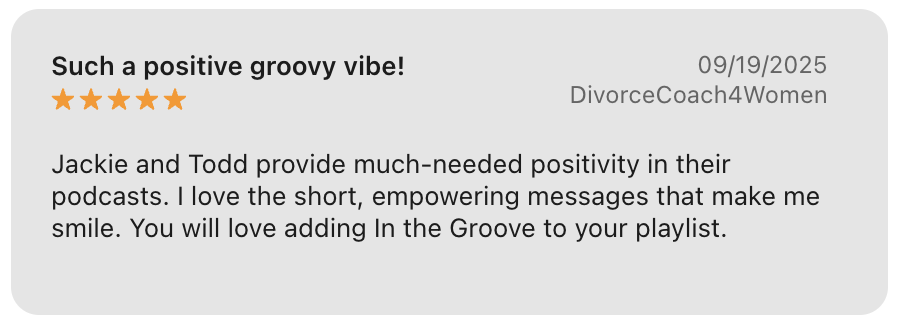 Screenshot of a positive review for DivorceCoach4Women, dated 09/19/2025, praising Jackie and Todd for their podcasts that provide positivity and empowering messages.