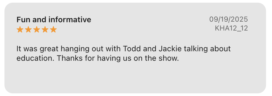 Review with five orange stars, titled 'Fun and informative,' dated 09/19/2025, with a message about enjoying time with Todd and Jackie discussing education.