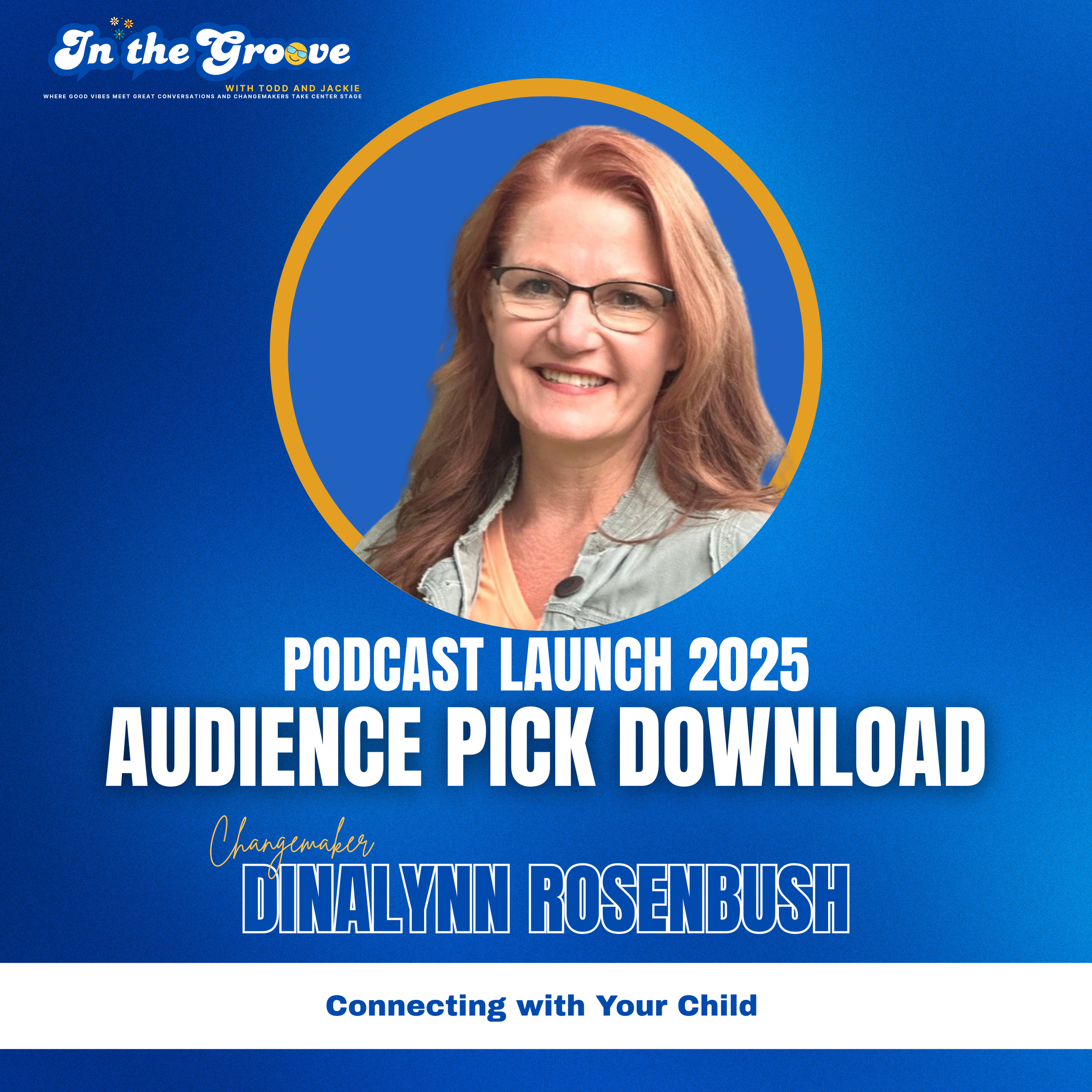 A promotional graphic for a podcast launch event in 2025 features Dinalynn Rosenbush's photo with the event title and tagline. The background is blue with a gold and blue circular highlight around Dinalynn Rosenbush's image, and the text mentions connecting with your child.