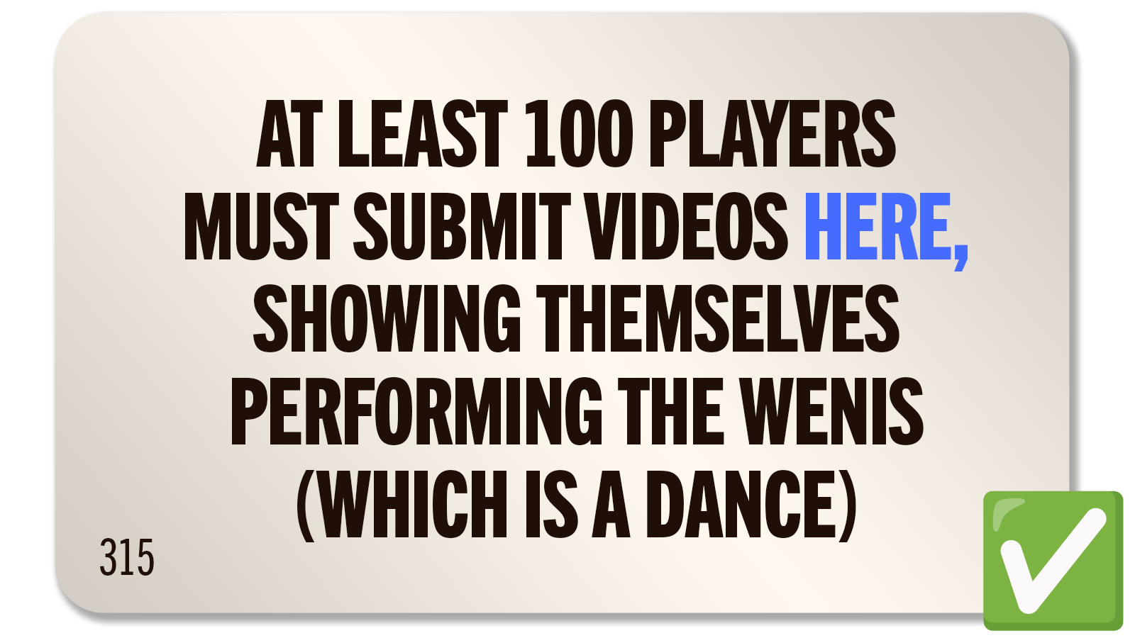 CHALLENGE 315: EVERYBODY DO THE WENIS!