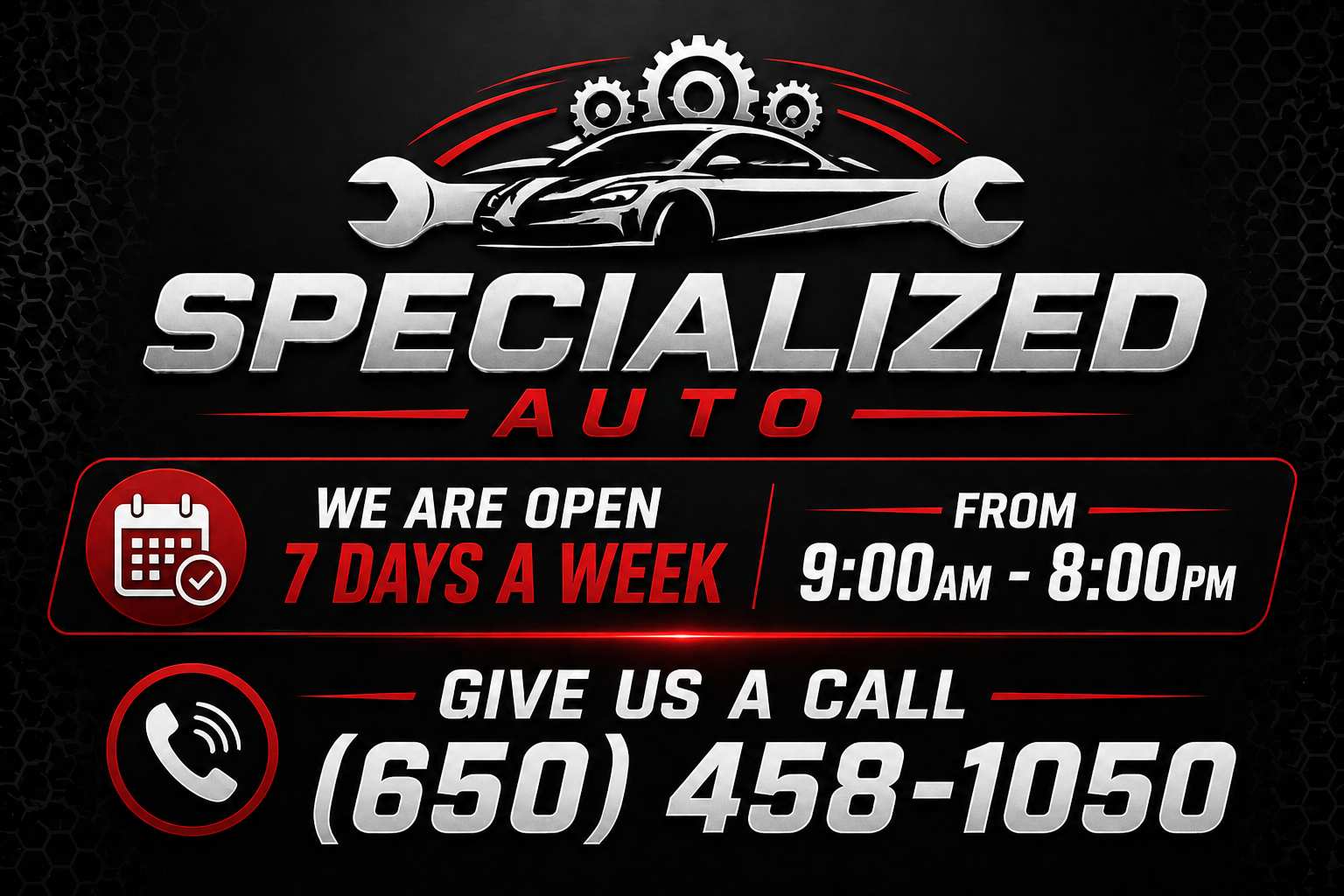 Sign for Specialized Auto with a logo of a car and gears, text indicating the business is open 7 days a week from 9:00 a.m. to 8:00 p.m., and a phone number (650) 458-1050 to call.