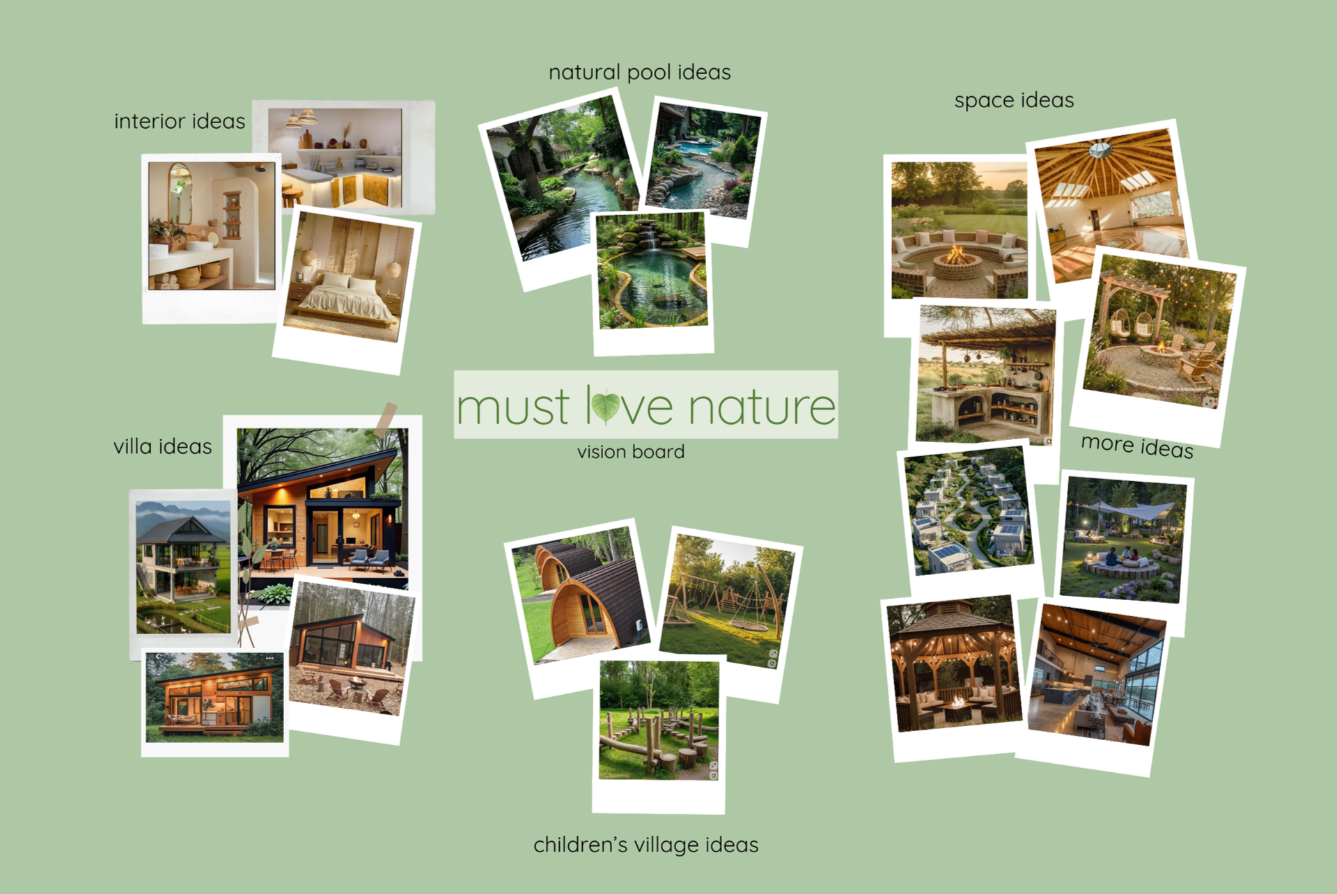 A collage of interior, villa, natural pool, space, and children's village ideas with a central text that says "must love nature".