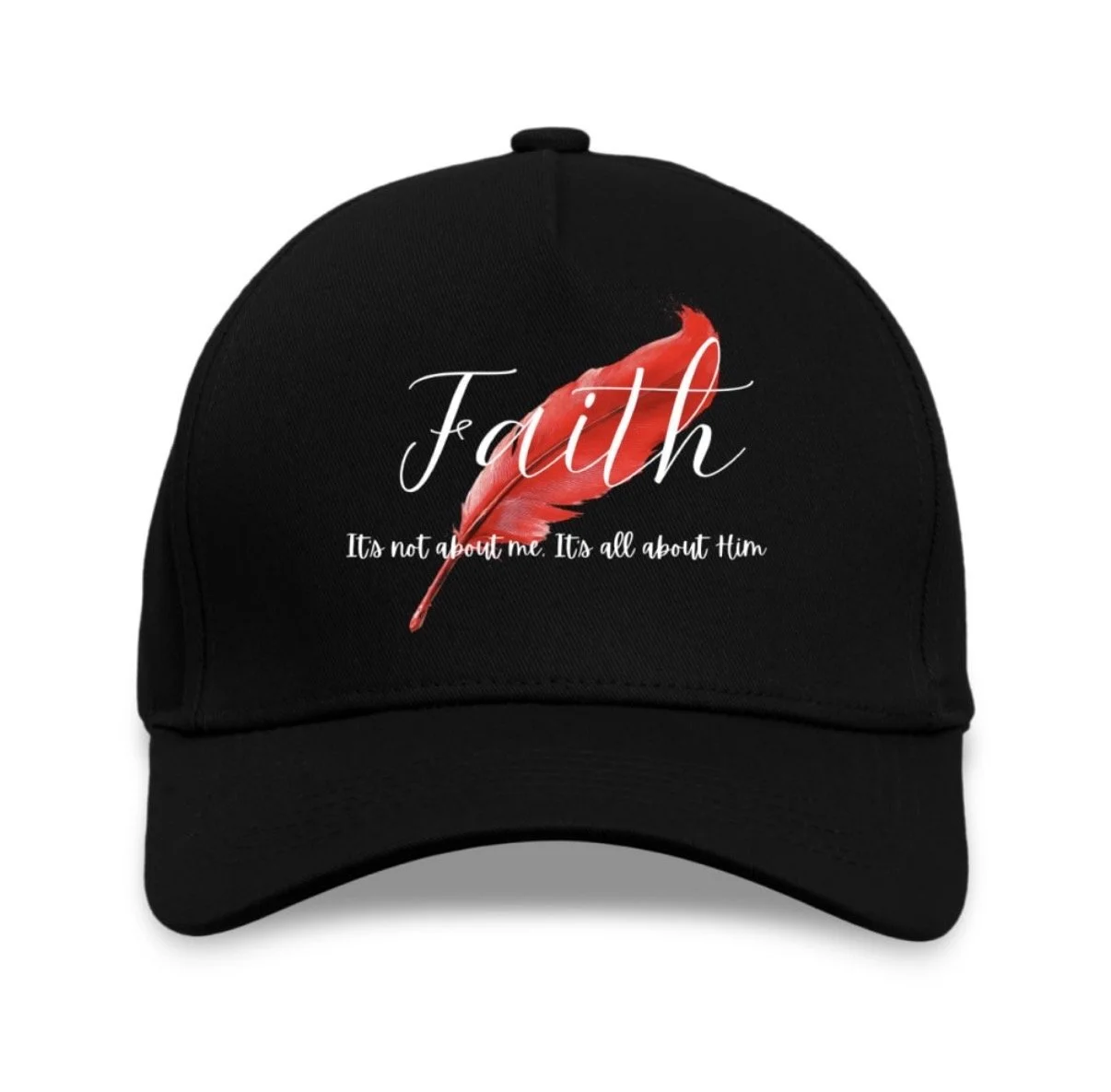 "Faith - It's not about me, It's all about Him"  - Baseball Hat