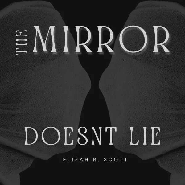 The Mirror Doesn't Lie: Dare To Awaken Your Truest Self & Shatter The Illusion