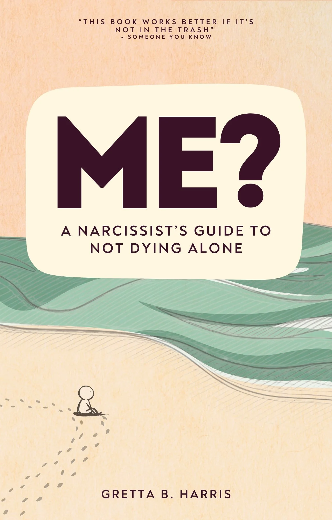 Me? A Narcissist's Guide to Not Dying Alone