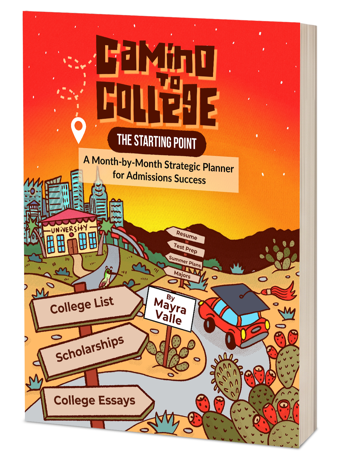 Cover of Camino to College: The Starting Point by Mayra Valle, a college admissions planner featuring a road to a university with signposts for college lists, scholarships, essays, test prep, and other planning milestones.