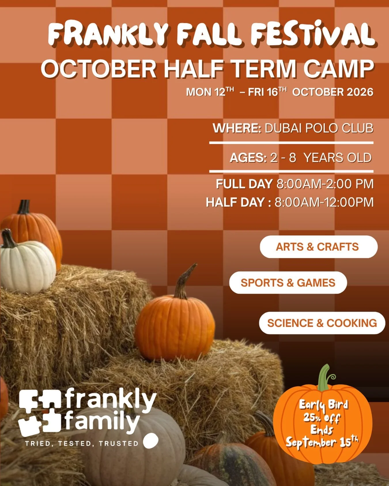 🎃🍂 FRANKLY&rsquo;S FALL FESTIVAL IS COMING! 🍂🎃

Your child&rsquo;s most fun half-term yet starts here! 🧡

📅 Monday 12th &ndash; Friday 16th October 2026
📍 Dubai Polo &amp; Equestrian Club

A full week of pumpkins, potions, costumes &amp; cooki