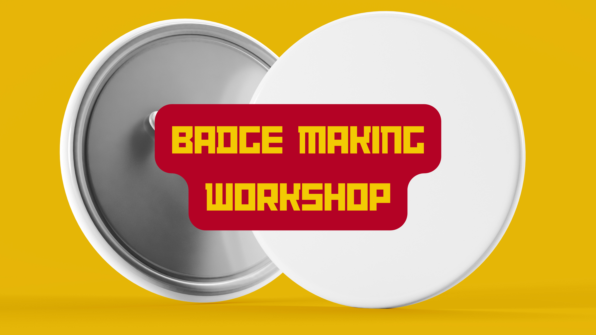 Badge Making Workshop