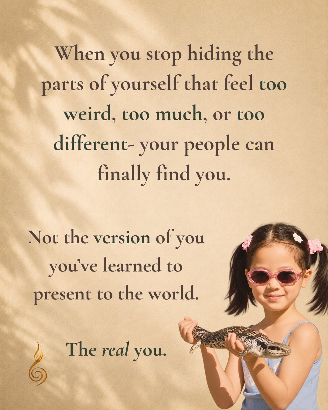 Maybe the parts of you you've been taught to hide are the very parts that make you, you.

The weird. The sensitive. The different. The too much.

What if you didn't have to shrink those parts anymore?

What if being fully yourself is how you find the