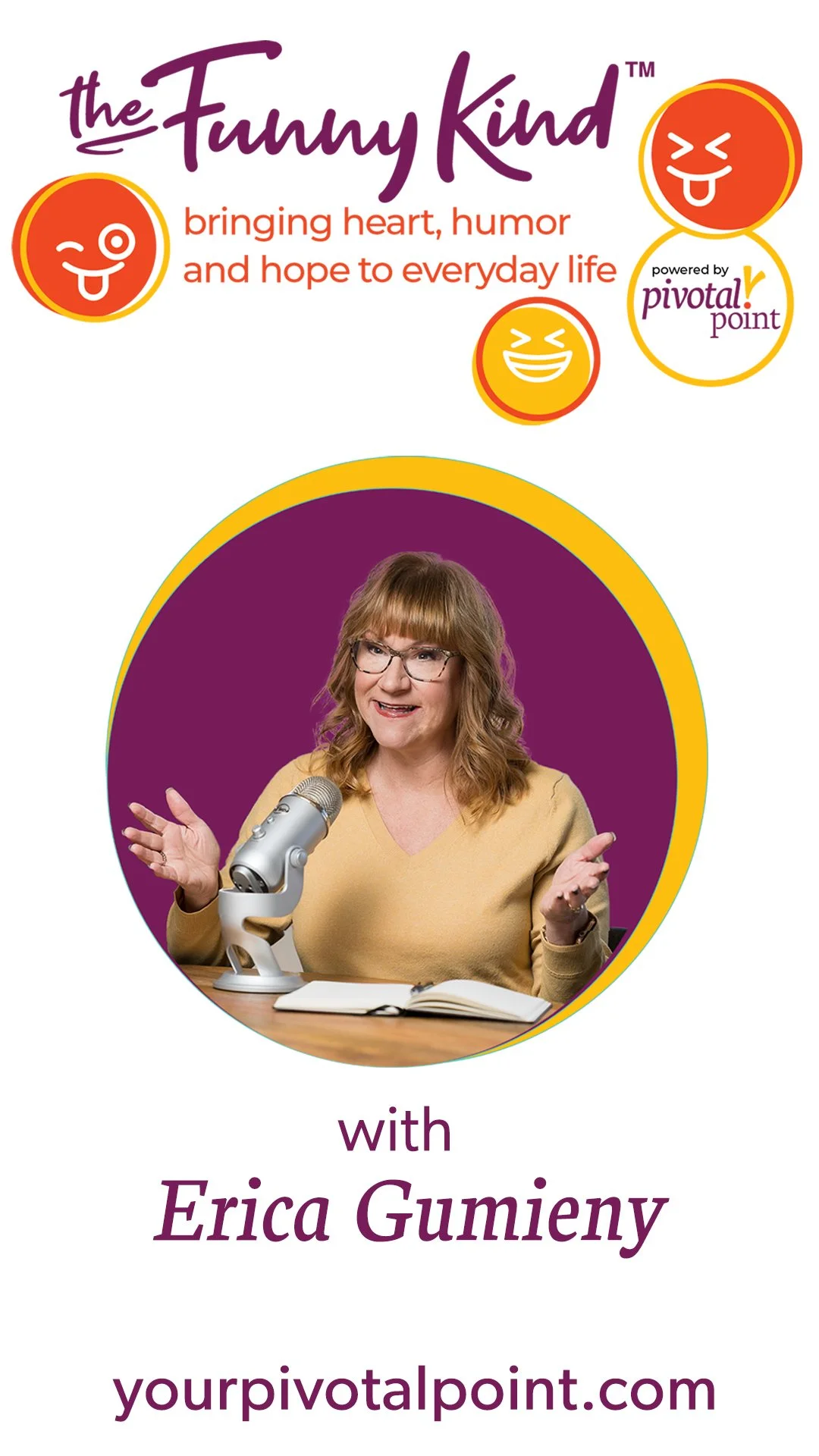 Promotional graphic for a podcast called "The Funny Kind" hosted by Erica Gumeny. The graphic features three cartoon emojis expressing happiness, fun, and silliness, and includes the tagline "bringing heart, humor, and hope to everyday life." It also shows a photo of Erica Gumeny sitting at a desk with a microphone, smiling and gesturing with her hands. The website URL "your pivotal point.com" is at the bottom.