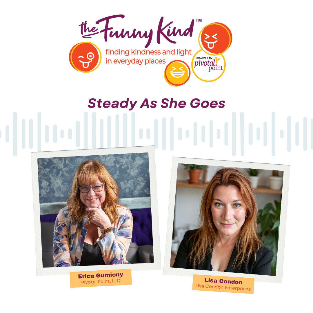 Promotional graphic for 'The Funny Kind' program featuring Erica Gumieny and Lisa Condon with photos, names, and company names, and the tagline 'finding kindness and light in everyday places'.