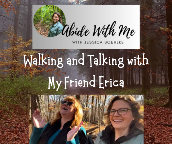 A promotional graphic for a podcast titled 'Abide With Me with Jessica Boehlke,' featuring a photo of two women walking outdoors in a forest in autumn, smiling and talking.