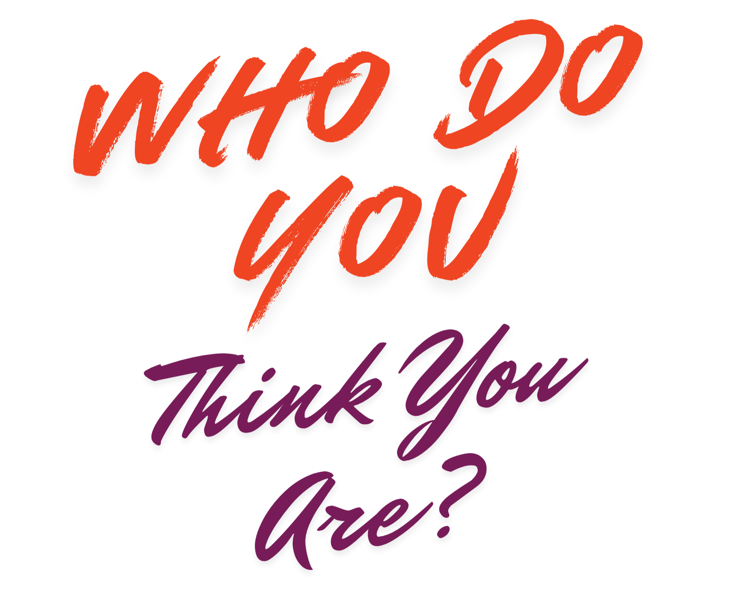 Text saying 'Who do you think you are?' in stylized multicolored font against a black background.