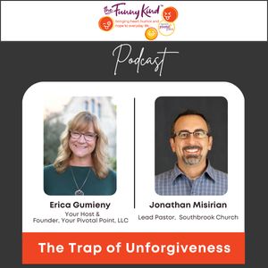 Podcast cover featuring photos of Erica Gumney and Jonathan Misirian, titled 'The Trap of Unforgiveness', hosted by The Funny Kind.