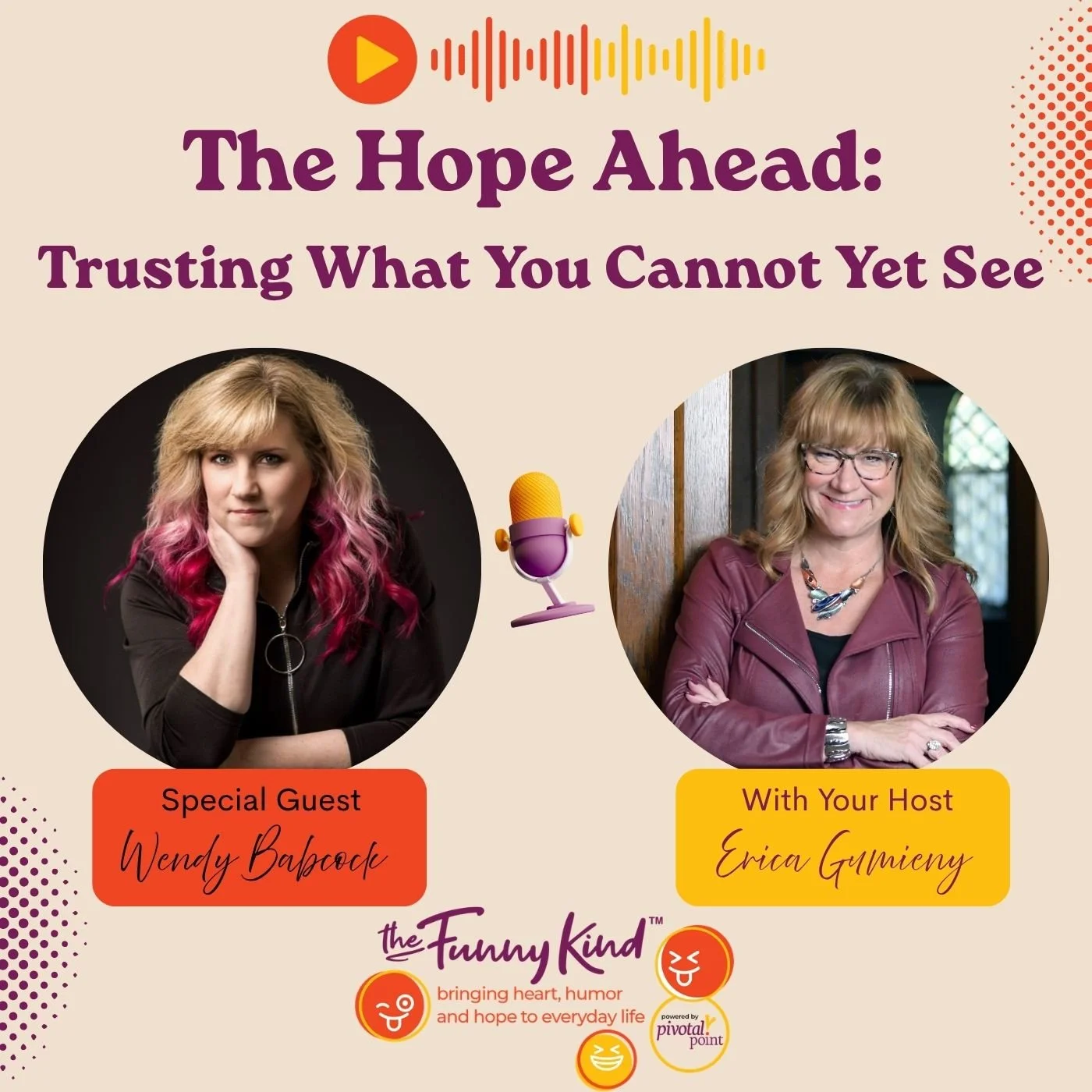 Promo for a podcast titled "The Hope Ahead: Trusting What You Cannot Yet See" featuring special guest Wendy Babcox and host Erica Gumiery, with headshots of the two women, a microphone icon, and emojis representing humor and hope.
