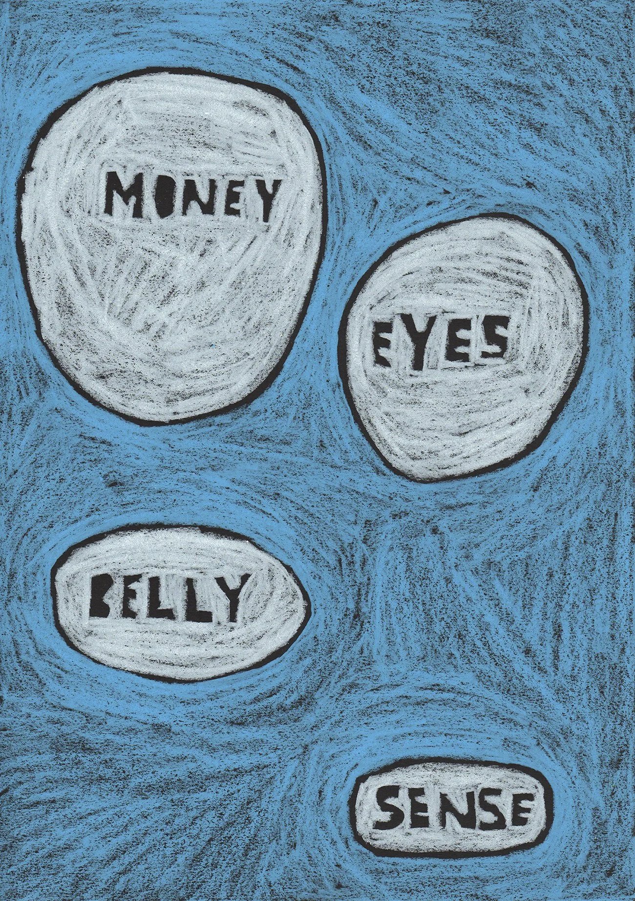 MONEY, EYES, BELLY, SENSE, 2017
Wax oil pastel on paper
30 x 42 cm