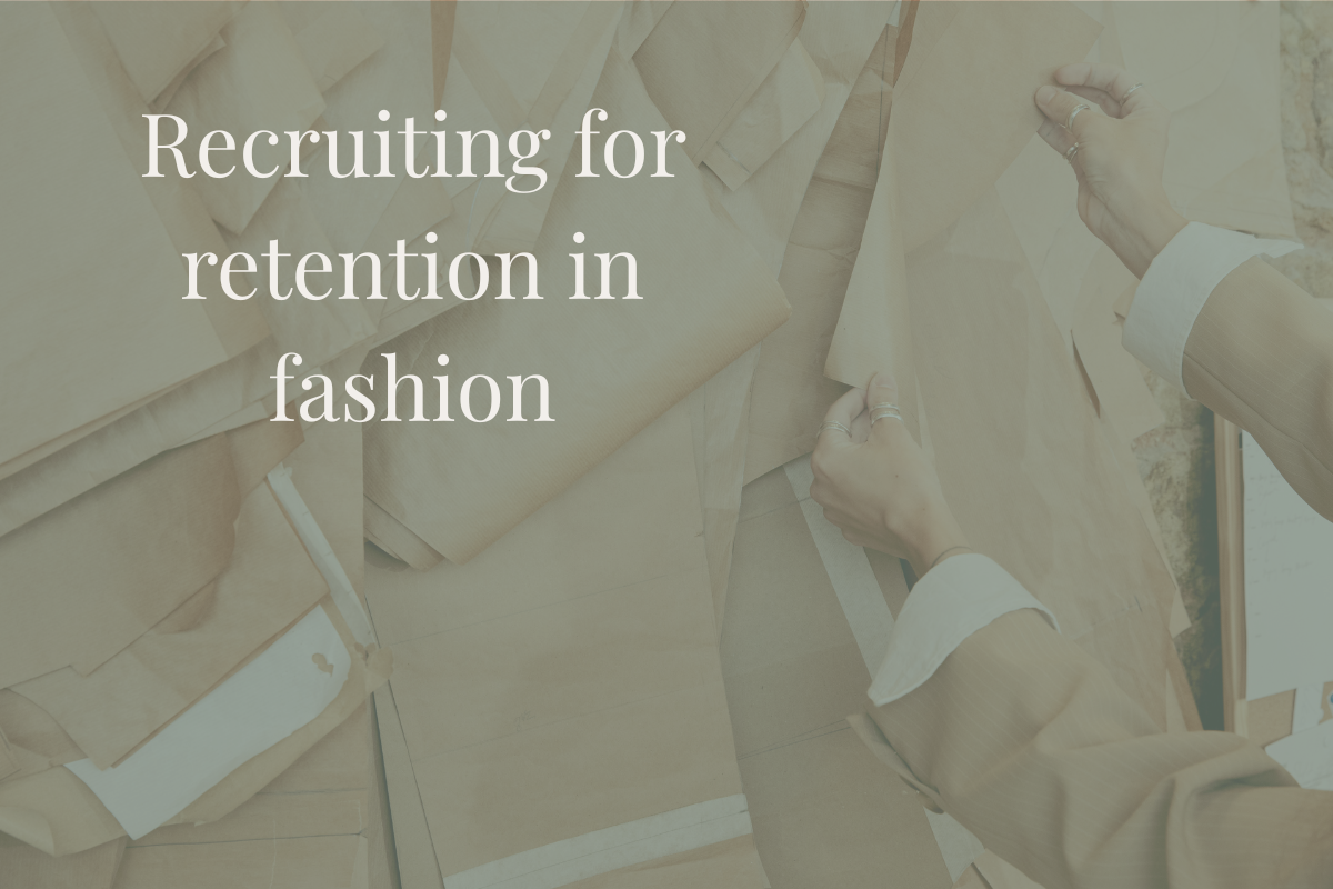 Recruiting for Retention in Fashion