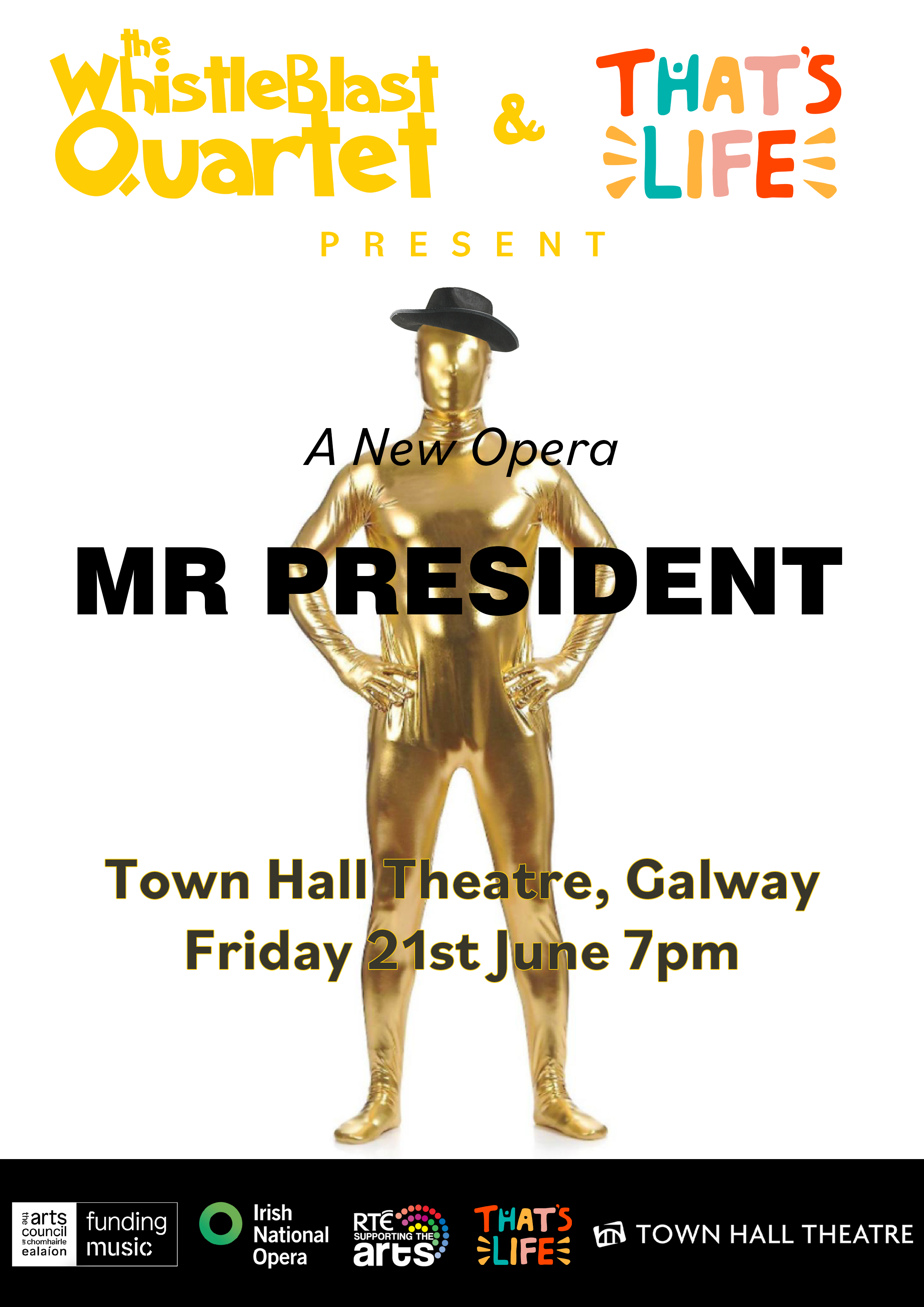 A man in a full-body gold outfit stands in the centre of the image with his hands on his hips. A black rimmed hat sits at a jaunty angle on his head. The text 'The WhistleBlast Quartet' , 'An New Opera', and 'MR PRESIDENT' are featured on the image. 