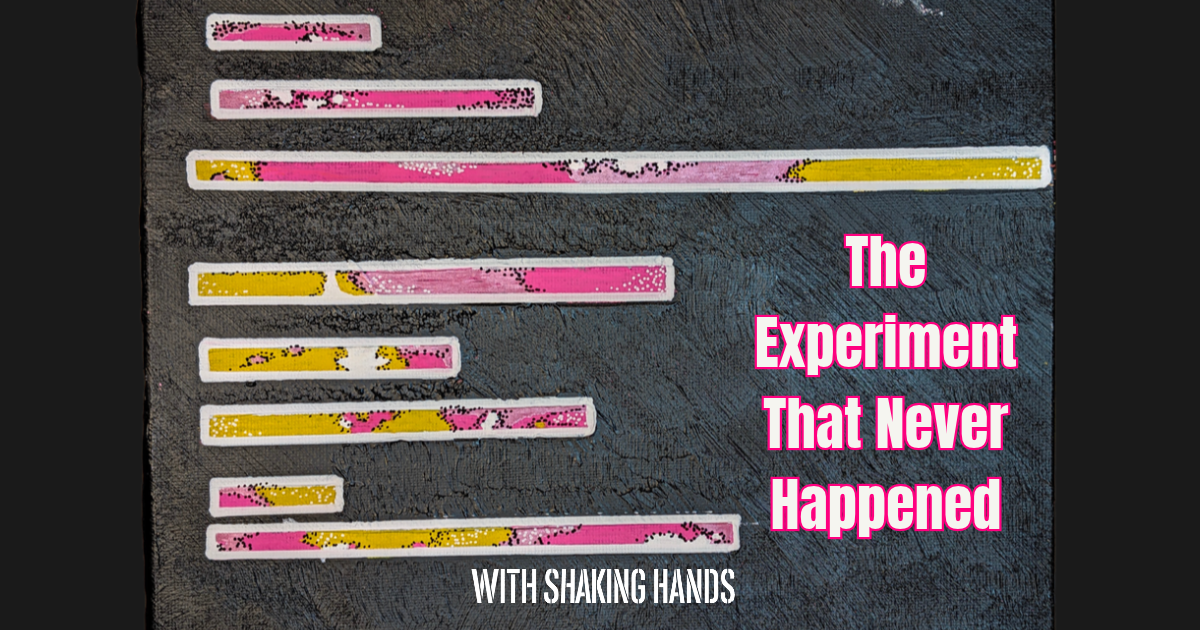 The Experiment That Never Happened